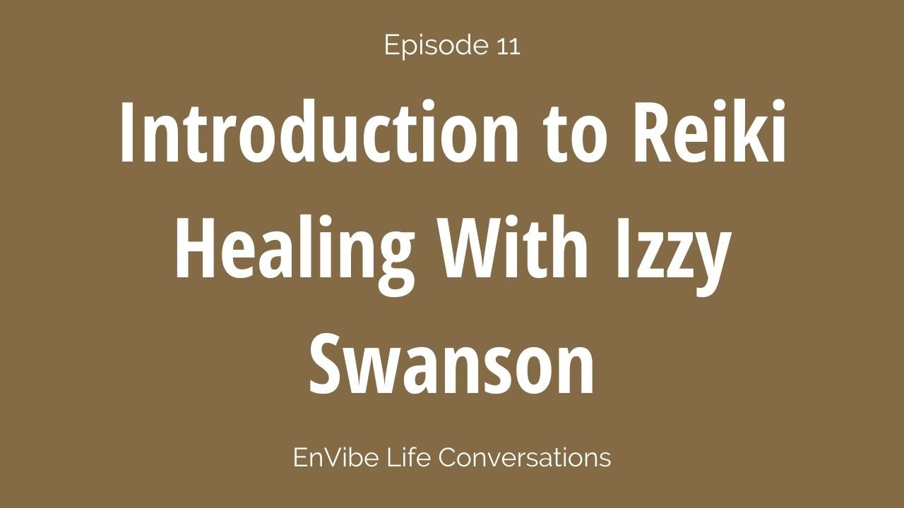 Introduction to Reiki Healing With Izzy Swanson
