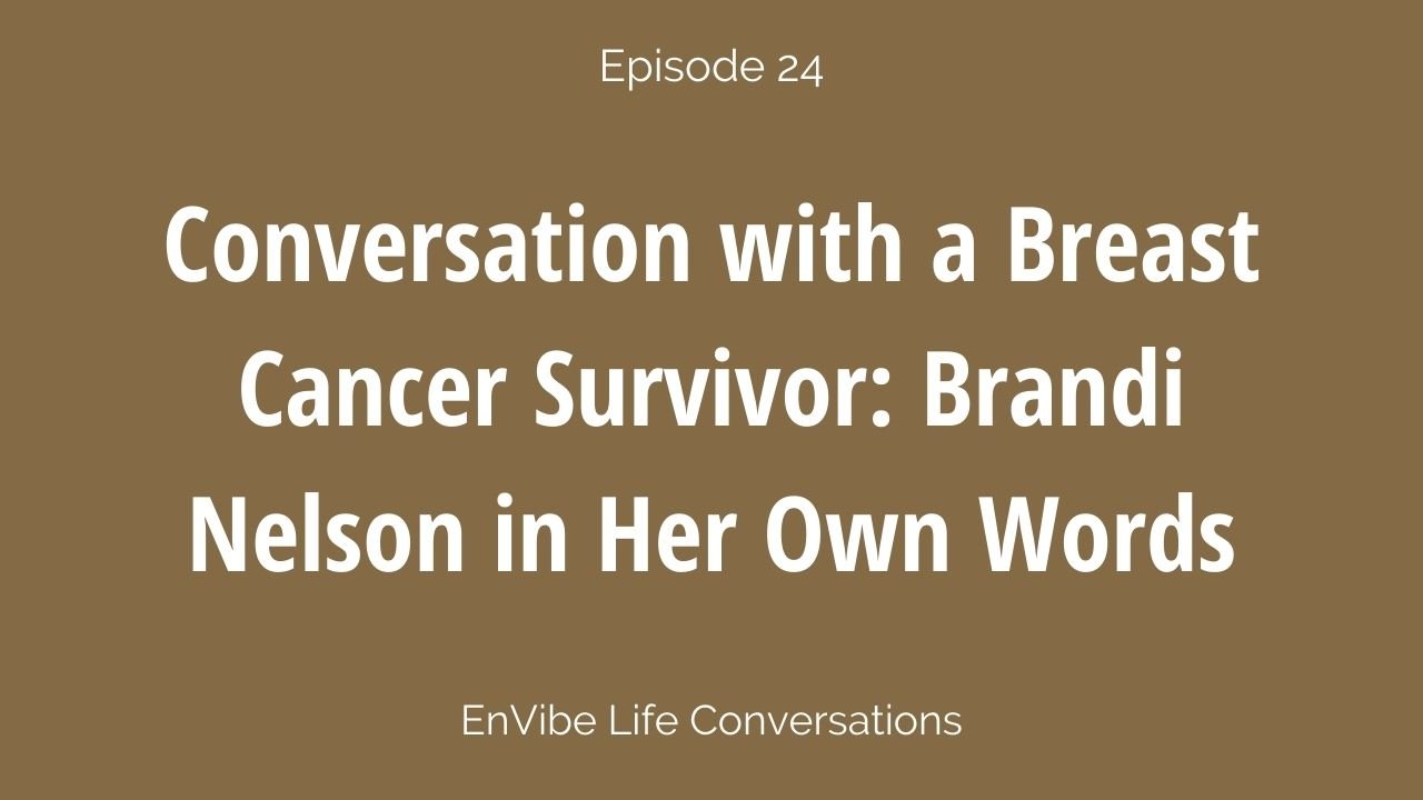 Breast Cancer Survivor: Brandi Nelson in Her Own Words